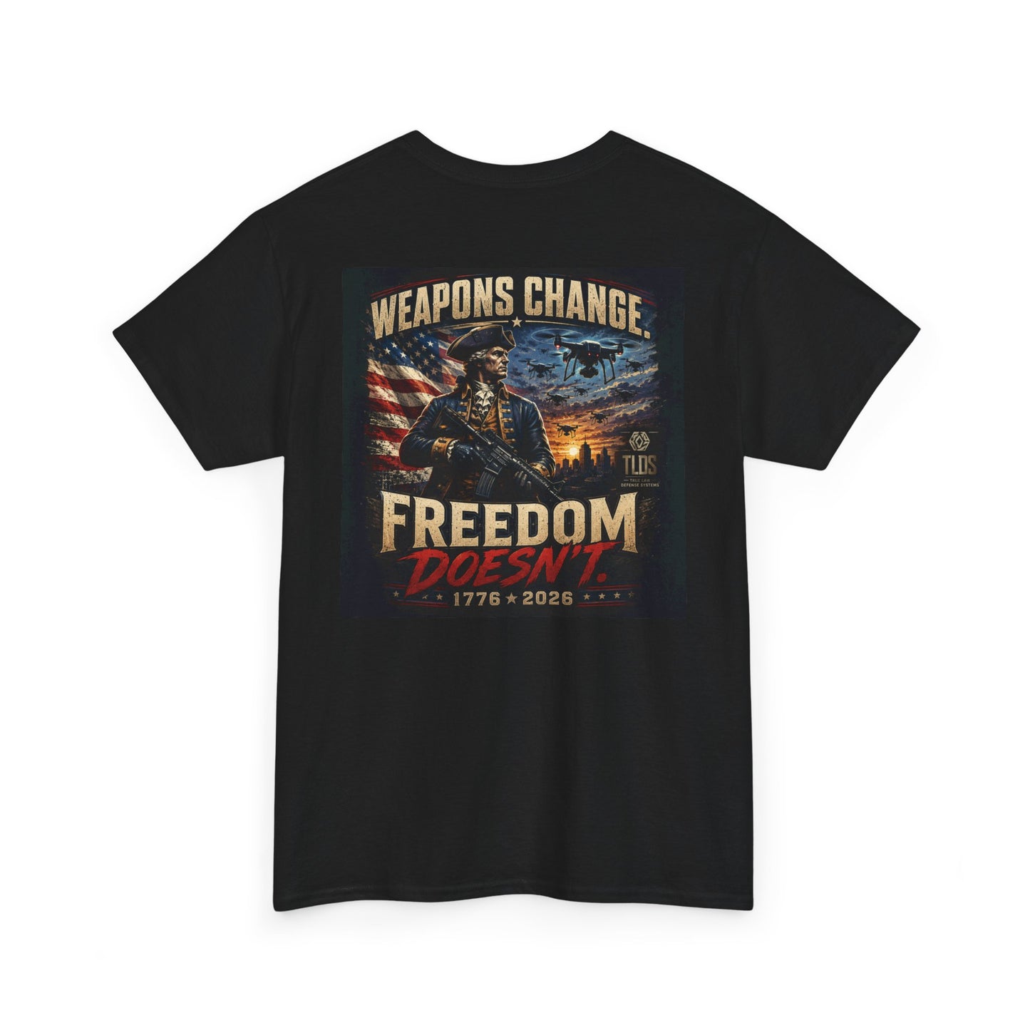 Patriotic semiquincentennial T-Shirt- Weapons change Freedom doesnt