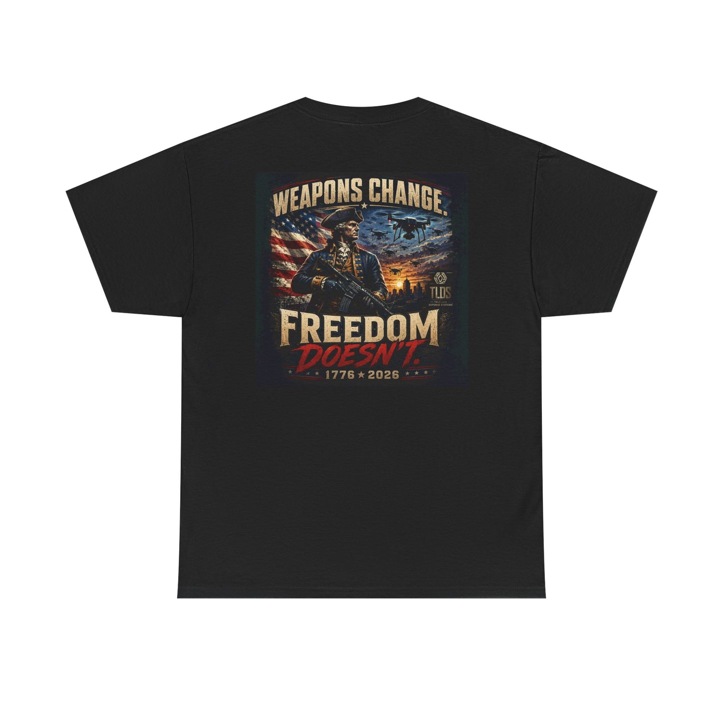Patriotic semiquincentennial T-Shirt- Weapons change Freedom doesnt